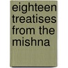 Eighteen Treatises from the Mishna by Morris Jacob Raphall