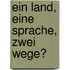 Ein Land, eine Sprache, zwei Wege?