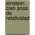 Einstein: Cien Anos de Relatividad