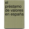 El préstamo de valores en España by RaúL. Gómez Martínez
