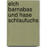 Elch Barnabas und Hase Schlaufuchs door Norma-Christiane Kässner