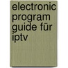 Electronic Program Guide Für Iptv door Marco Schworck