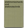 Elektromechanik und Elektrotechnik door Grünbaum F.