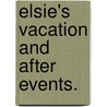 Elsie's Vacation and after events. door Martha Finley Farquharson