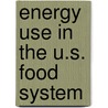Energy Use in the U.S. Food System door Patrick Canning