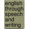 English Through Speech And Writing door Rebecca Hughes