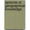 Epitome of Geographical Knowledge. door H. Plate