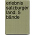 Erlebnis Salzburger Land. 5 Bände
