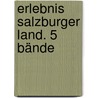 Erlebnis Salzburger Land. 5 Bände door Siegfried Hetz