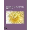 Ernest Ou Le Travers Du Si Cle (3) door Gustave Drouineau