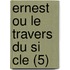 Ernest Ou Le Travers Du Si Cle (5)