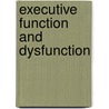 Executive Function and Dysfunction door Scott J. Hunter