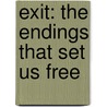 Exit: The Endings That Set Us Free by Sara Lawrence-Lightfoot