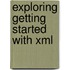 Exploring Getting Started With Xml