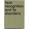 Face Recognition and Its Disorders by Sarah Bate