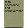 Faith, Obedience, and Perseverance by Don Garlington