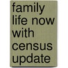 Family Life Now with Census Update by Kelly J. Welch