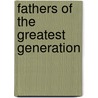 Fathers of the Greatest Generation door Jim Little