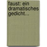 Faust: Ein Dramatisches Gedicht... by L.H. Wolfram