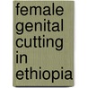 Female Genital Cutting In Ethiopia door Awoke Misganaw