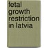 Fetal growth restriction in Latvia