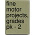 Fine Motor Projects, Grades Pk - 2