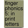 Finger Phonics 5: In Print Letters by Sue Lloyd