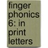 Finger Phonics 6: In Print Letters