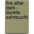 Fire after Dark - Dunkle Sehnsucht