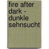 Fire after Dark - Dunkle Sehnsucht door Sadie Matthews