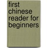 First Chinese Reader for Beginners door Vadim Viktorovich Zubakhin