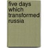 Five Days Which Transformed Russia