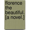 Florence the Beautiful. [A novel.] door Alexander Dundas Ross Cochrane