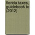 Florida Taxes, Guidebook to (2012)