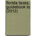 Florida Taxes, Guidebook to (2012)