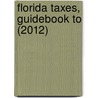 Florida Taxes, Guidebook to (2012) by Cch Tax Law