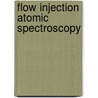 Flow Injection Atomic Spectroscopy by J.L. Burguera