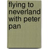 Flying to Neverland with Peter Pan door Comden
