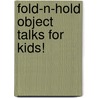 Fold-N-Hold Object Talks for Kids! door Susan Lingo