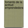 Fomento de la Actitud Emprendedora by Oliverio De JesúS. Moreno Romero