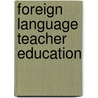 Foreign Language Teacher Education by Zena Moore