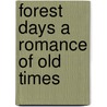 Forest Days a Romance of Old Times door George Payne Rainsford James