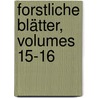 Forstliche Blätter, Volumes 15-16 by Julius Theodor Grunert