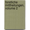 Forstliche Mittheilungen, Volume 2 door Königlich Bayerisches Ministerial-Forstbureau