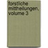 Forstliche Mittheilungen, Volume 3