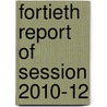 Fortieth Report Of Session 2010-12 by Great Britain: Parliament: Joint Committee on Statutory Instruments