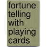 Fortune Telling With Playing Cards door Jonathan Dee