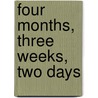 Four Months, Three Weeks, Two Days door Mr Steven N. Gann
