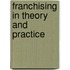 Franchising in Theory and Practice