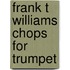 Frank T Williams Chops for Trumpet